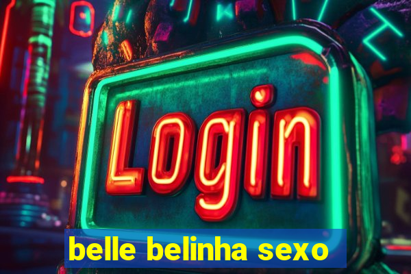 belle belinha sexo